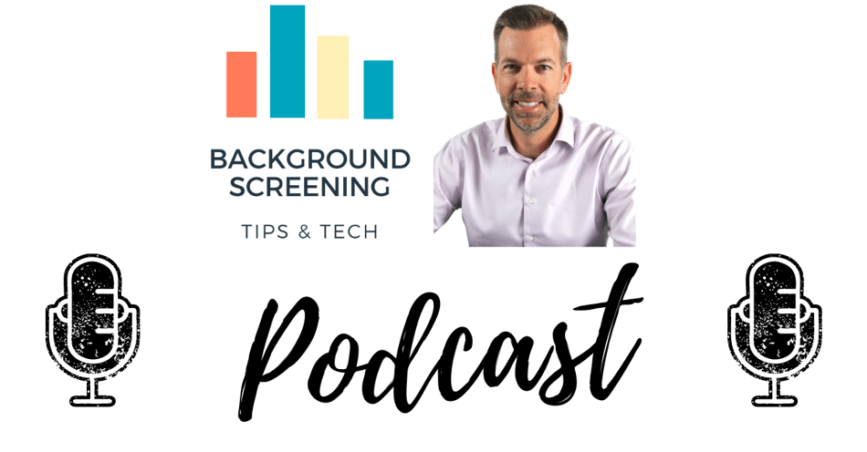 Background Screening Tips and Tech Podcast